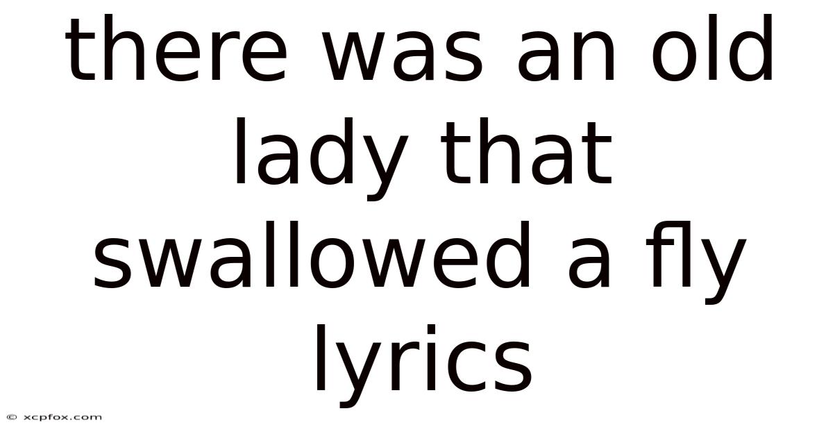 There Was An Old Lady That Swallowed A Fly Lyrics