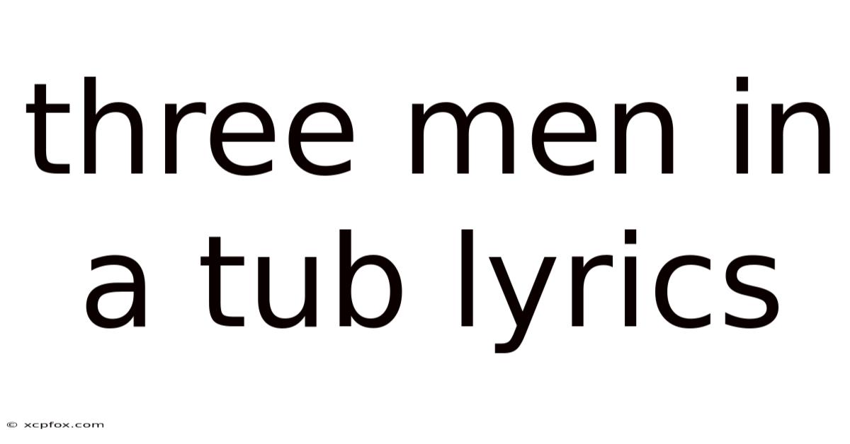 Three Men In A Tub Lyrics
