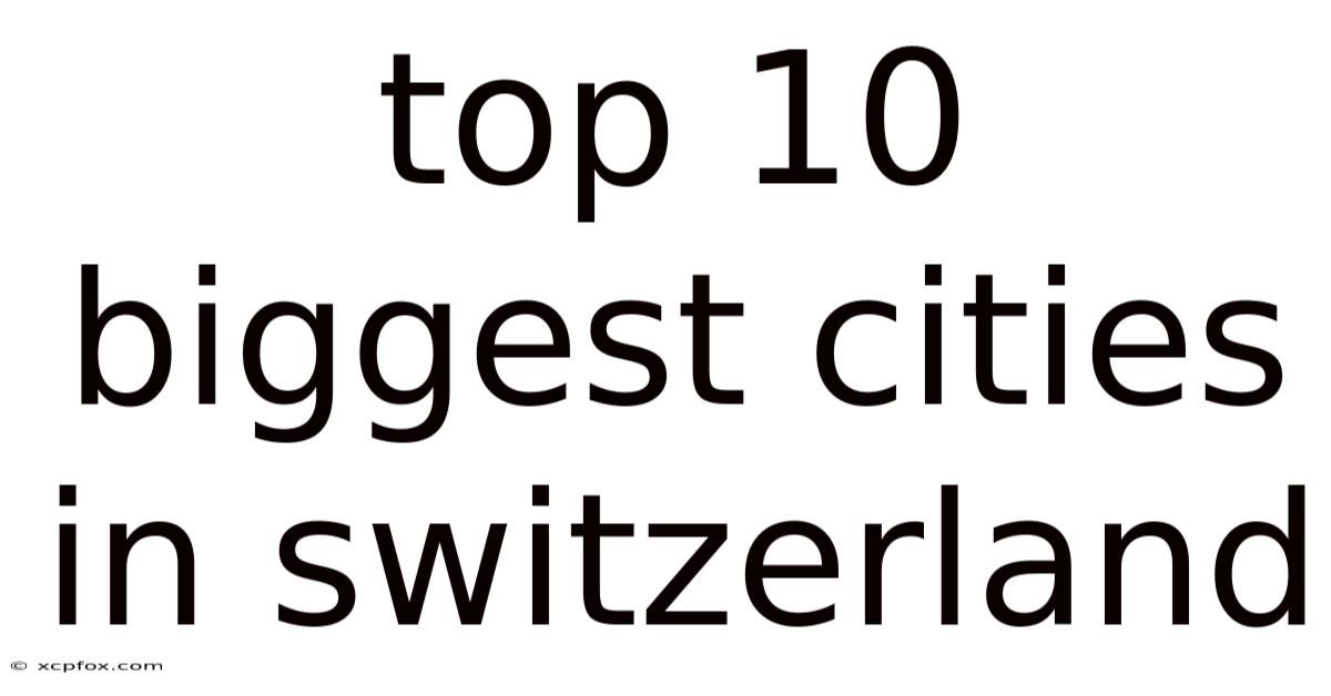 Top 10 Biggest Cities In Switzerland