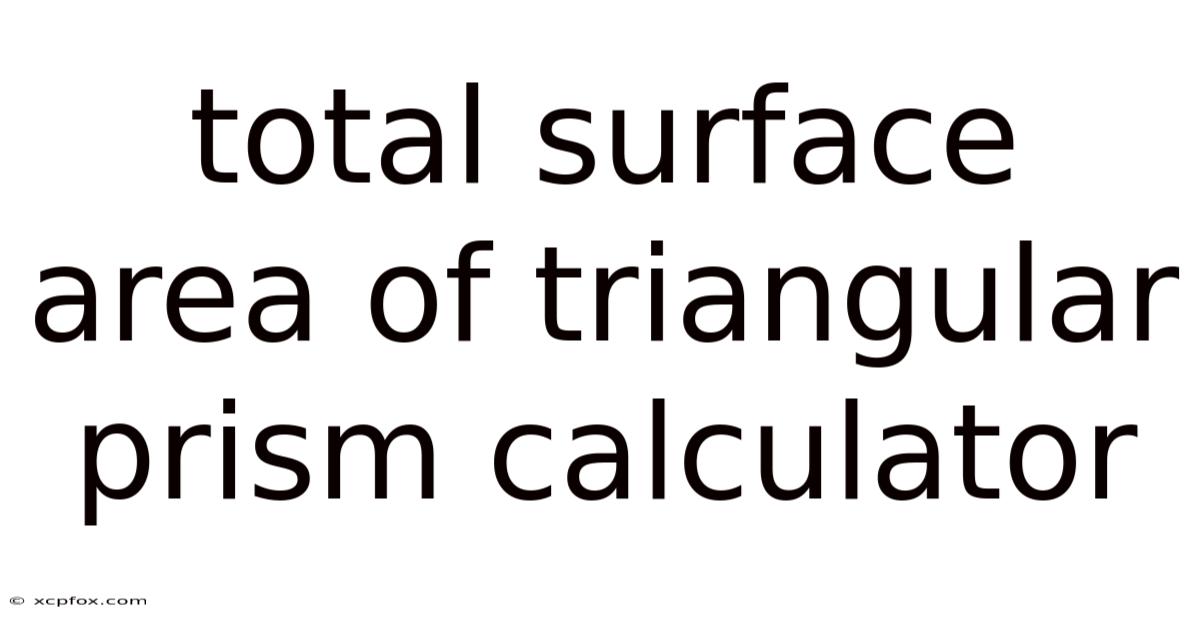 Total Surface Area Of Triangular Prism Calculator