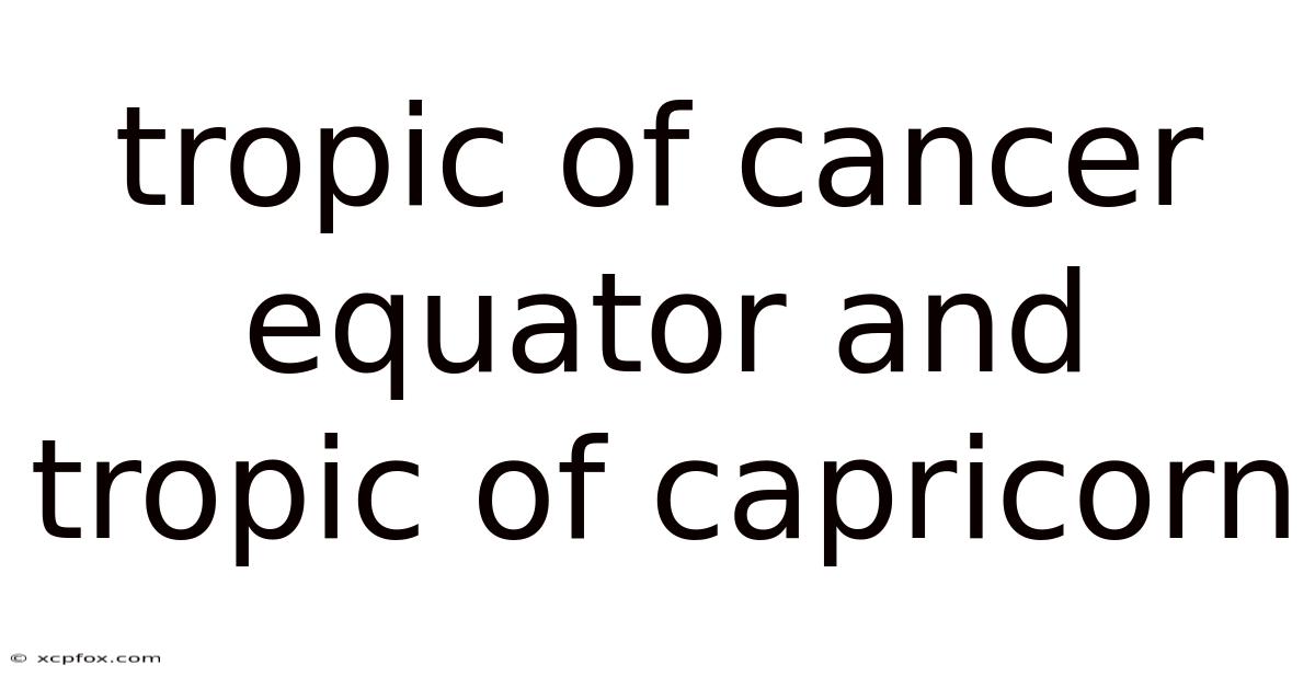 Tropic Of Cancer Equator And Tropic Of Capricorn