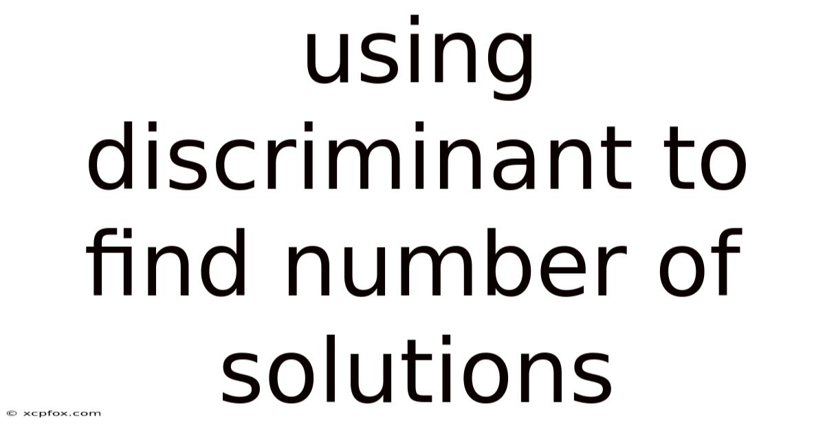 Using Discriminant To Find Number Of Solutions