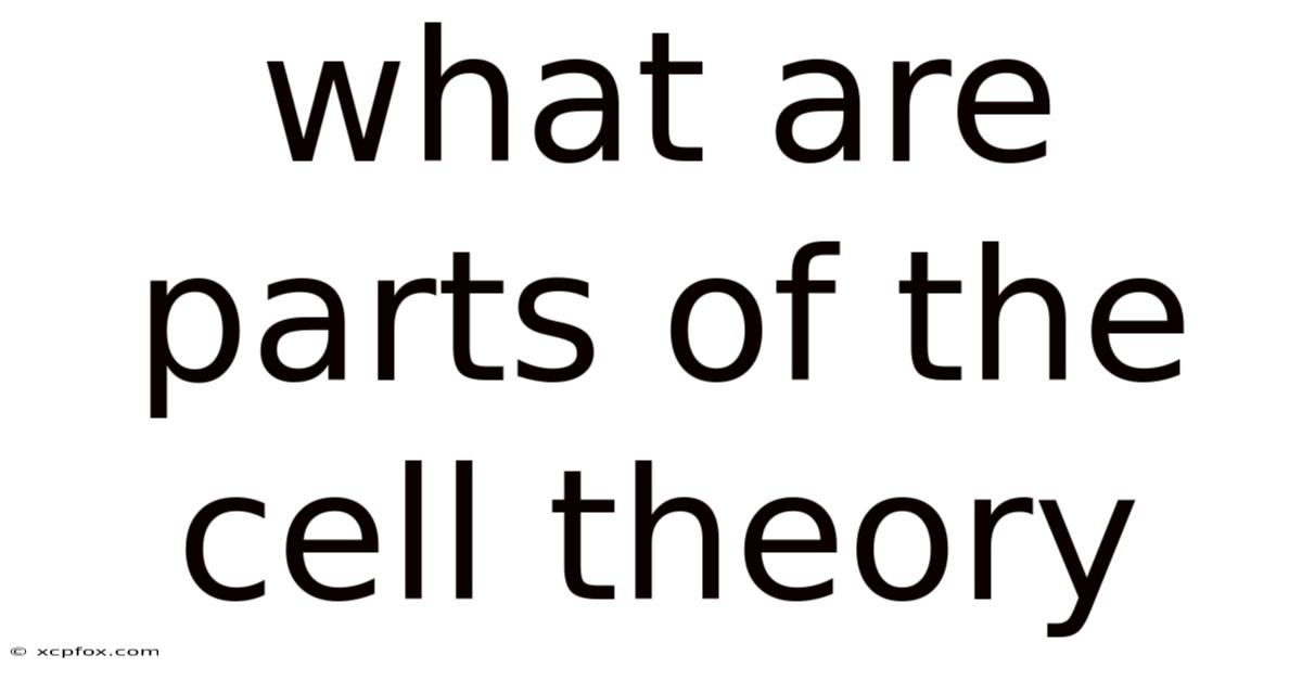 What Are Parts Of The Cell Theory