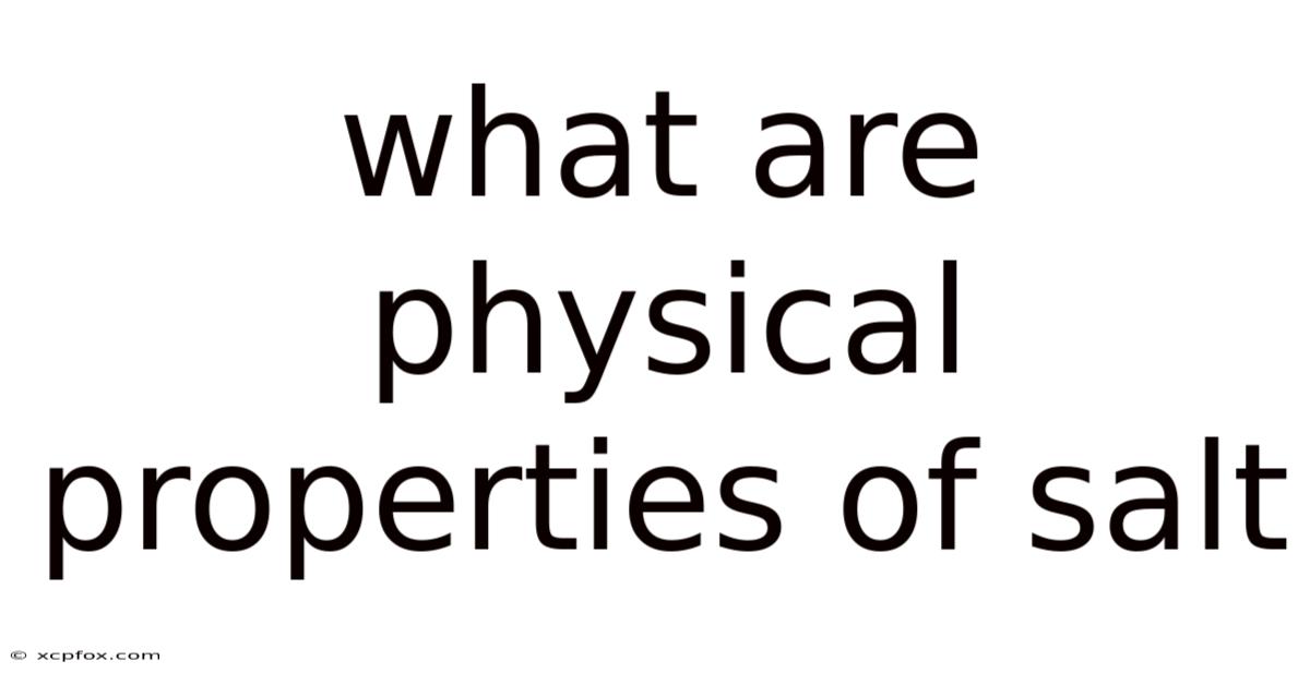 What Are Physical Properties Of Salt