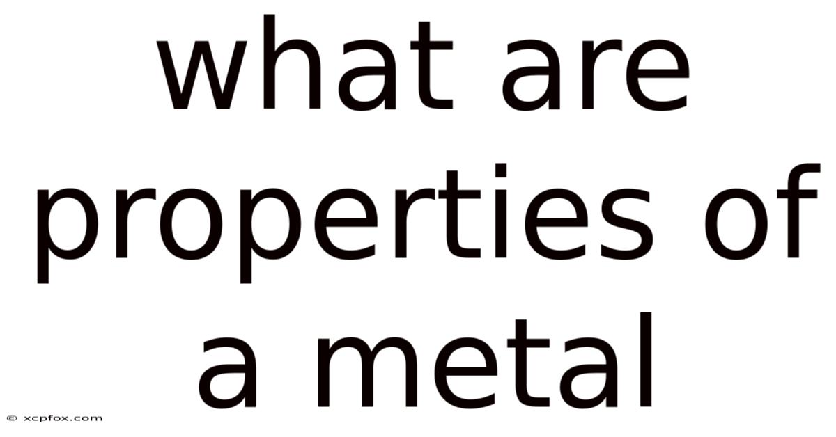 What Are Properties Of A Metal