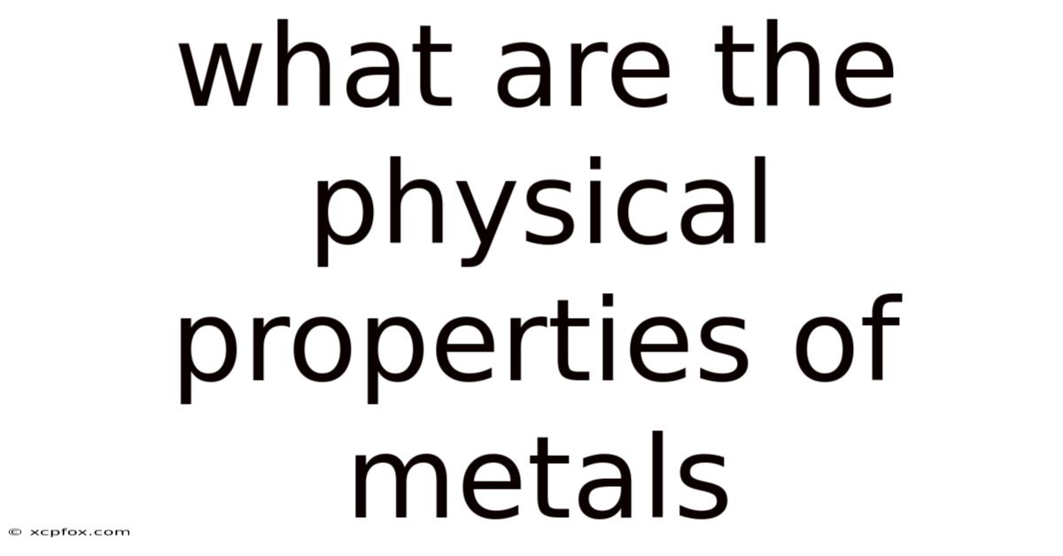 What Are The Physical Properties Of Metals