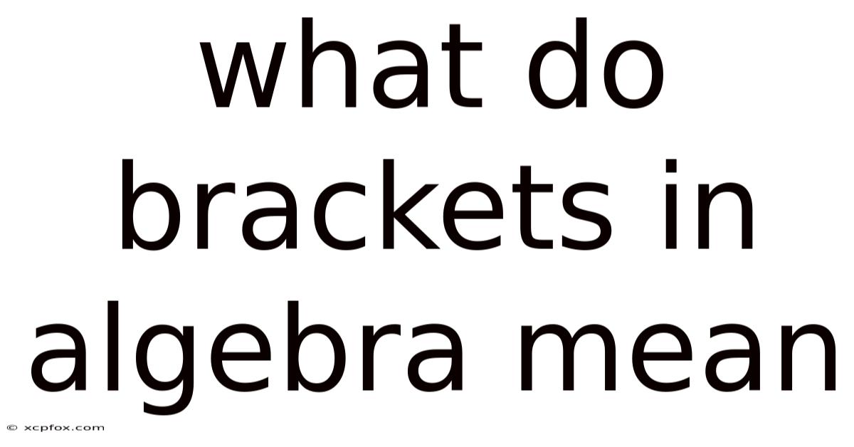 What Do Brackets In Algebra Mean