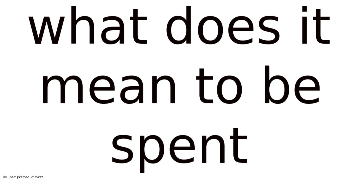What Does It Mean To Be Spent
