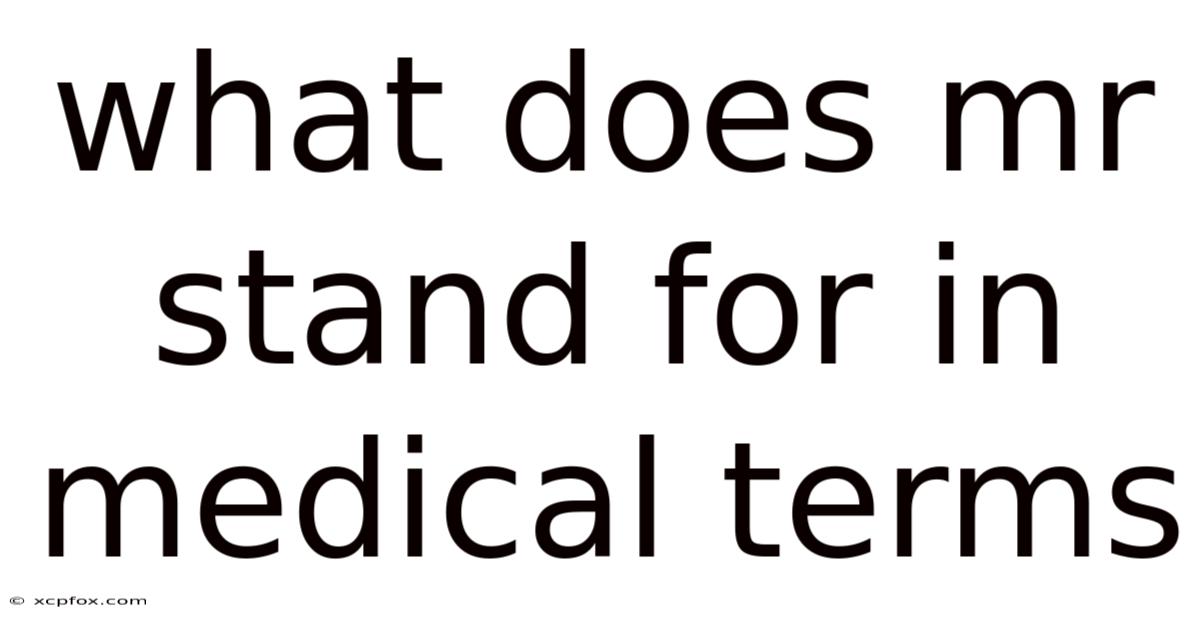 What Does Mr Stand For In Medical Terms