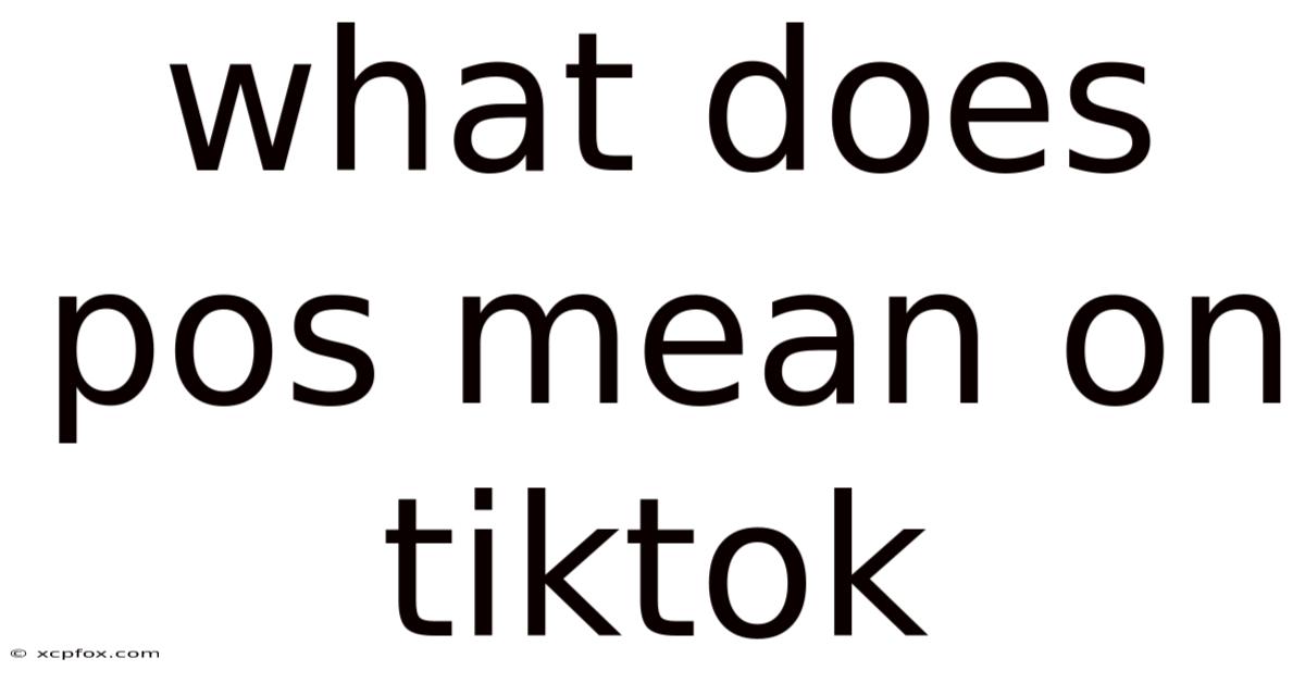 What Does Pos Mean On Tiktok