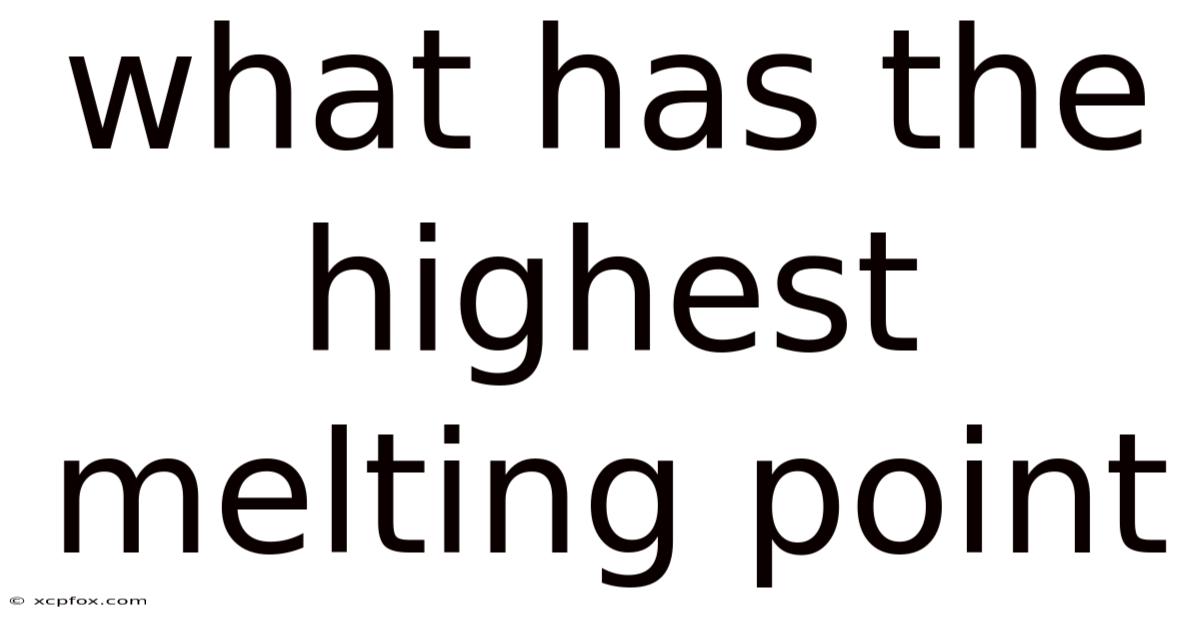 What Has The Highest Melting Point