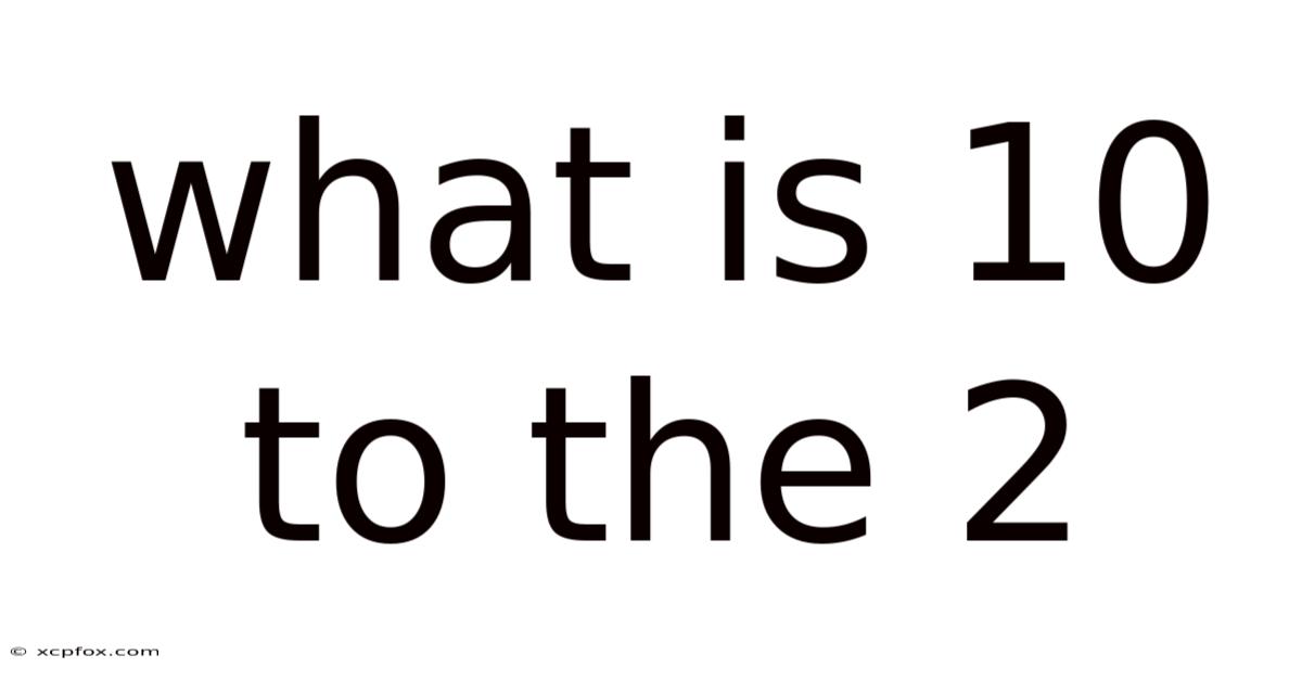 What Is 10 To The 2