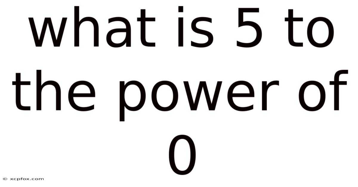 What Is 5 To The Power Of 0