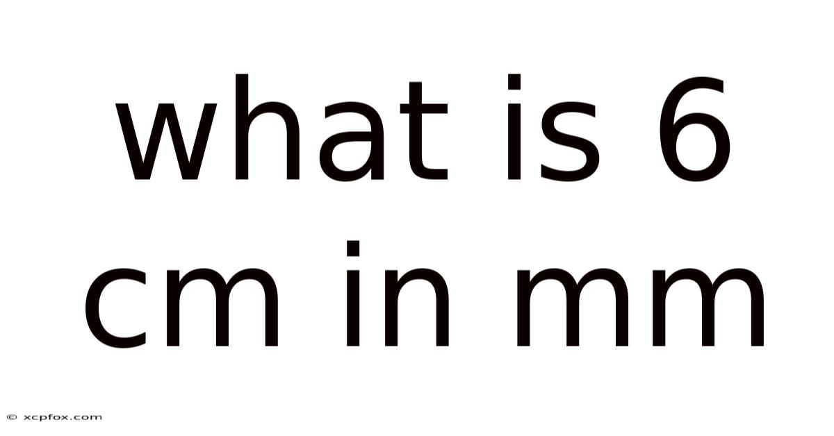 What Is 6 Cm In Mm