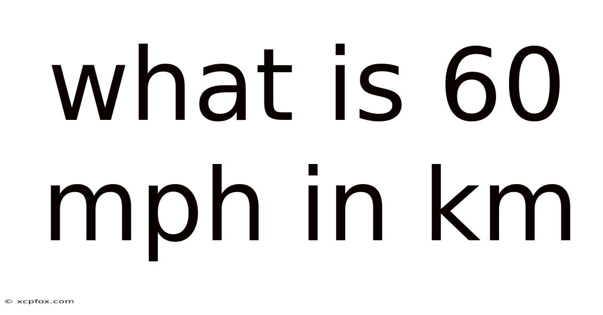 What Is 60 Mph In Km