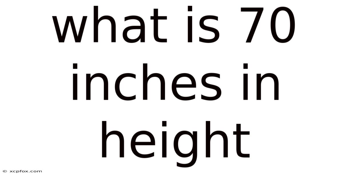 What Is 70 Inches In Height