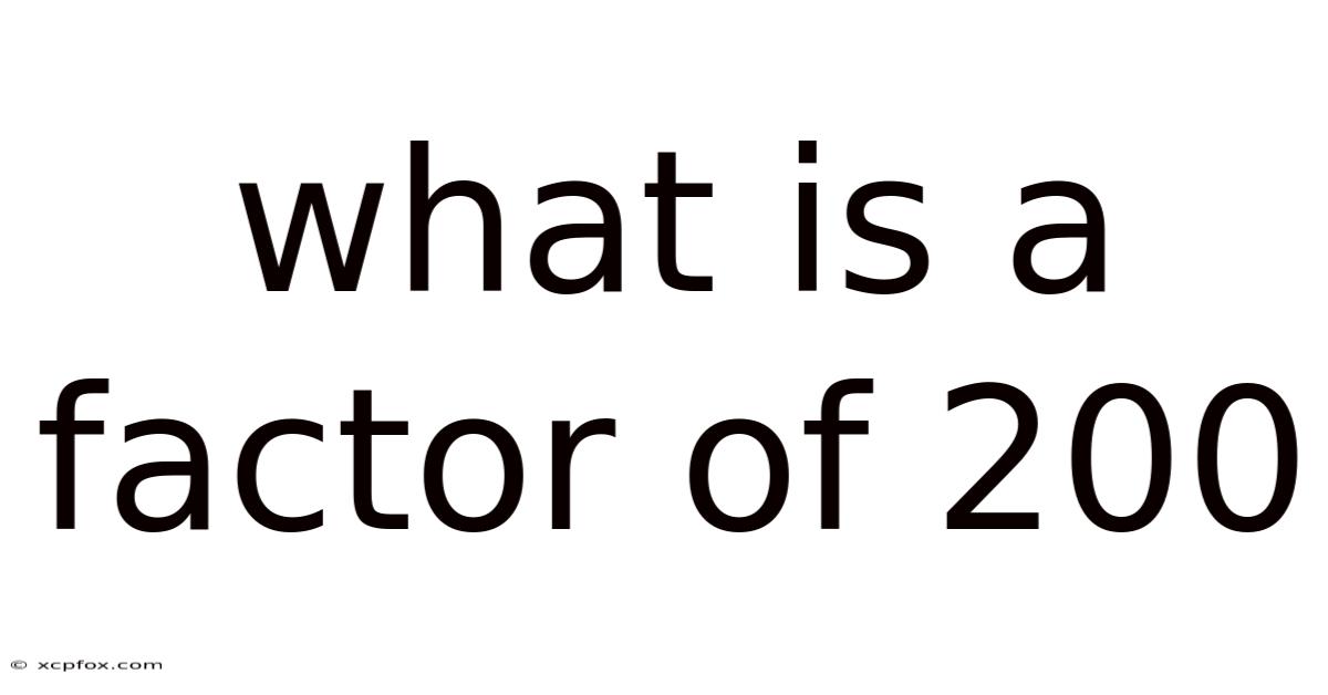 What Is A Factor Of 200