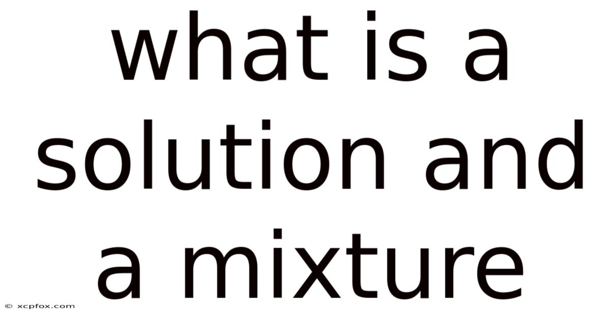 What Is A Solution And A Mixture