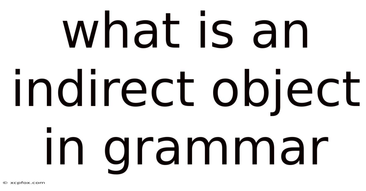 What Is An Indirect Object In Grammar