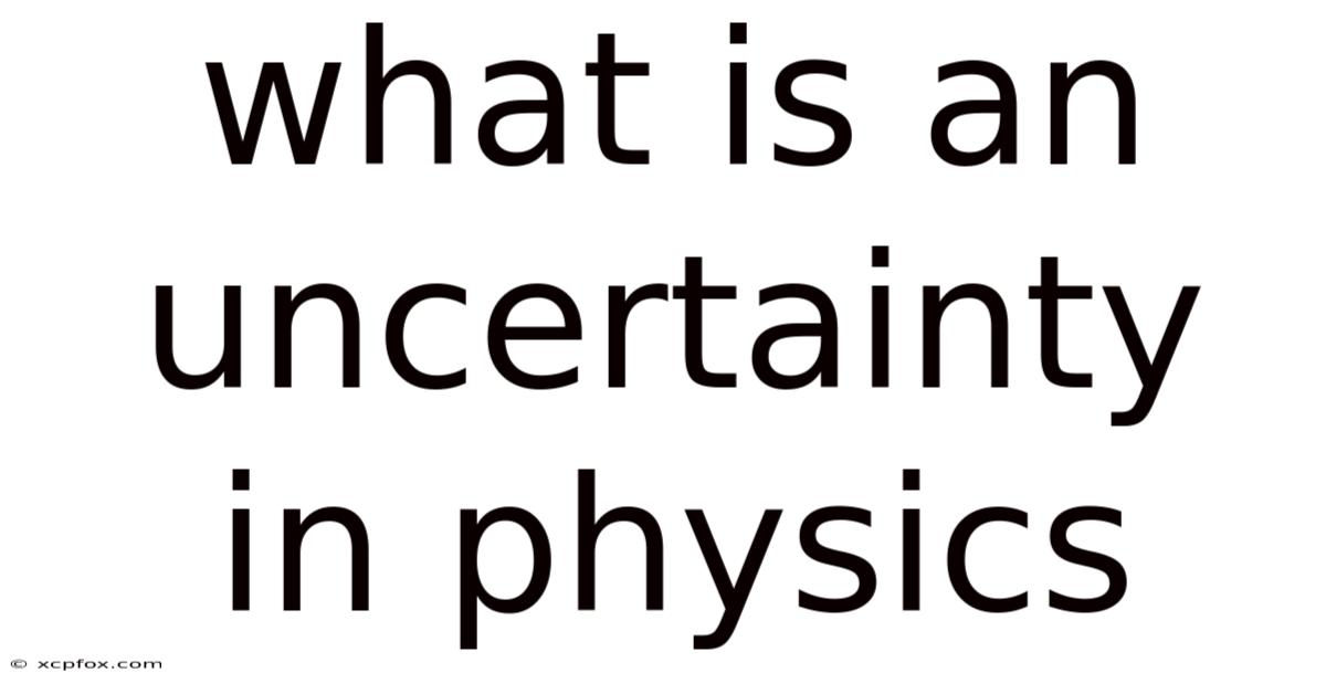 What Is An Uncertainty In Physics