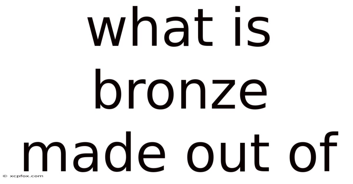 What Is Bronze Made Out Of