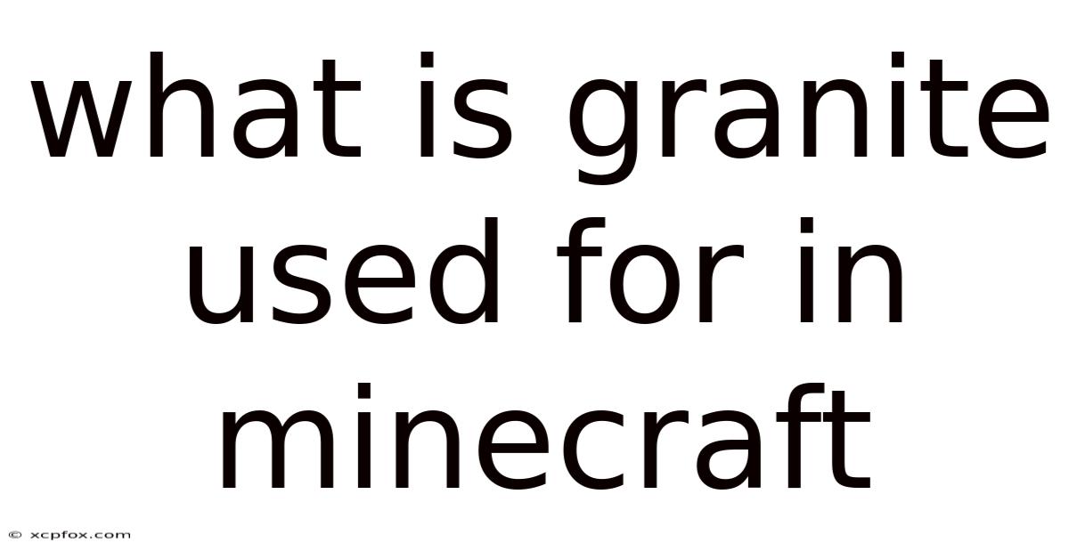 What Is Granite Used For In Minecraft