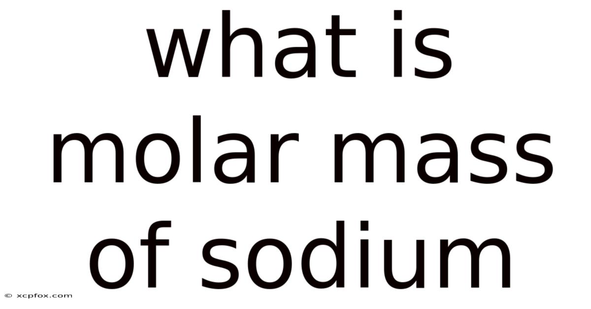 What Is Molar Mass Of Sodium