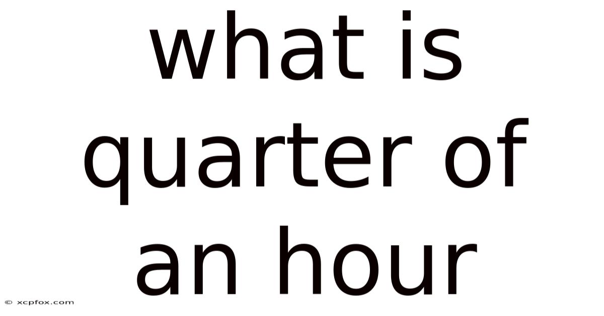 What Is Quarter Of An Hour