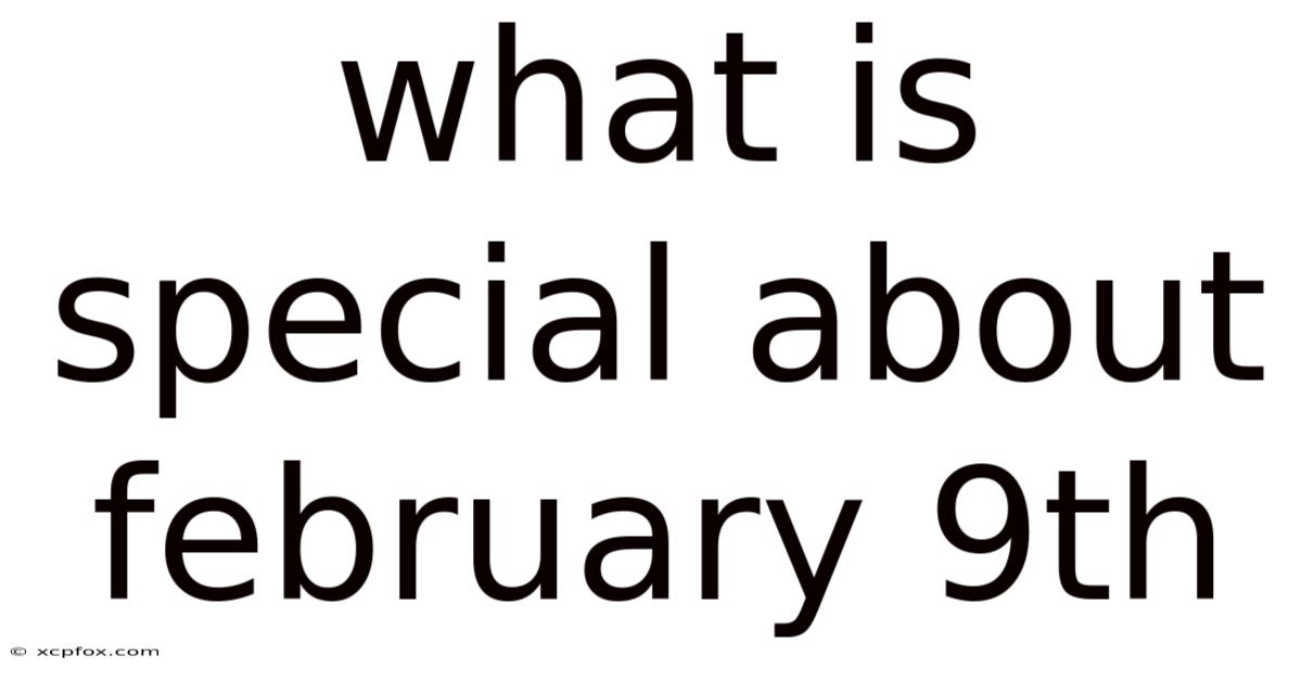 What Is Special About February 9th