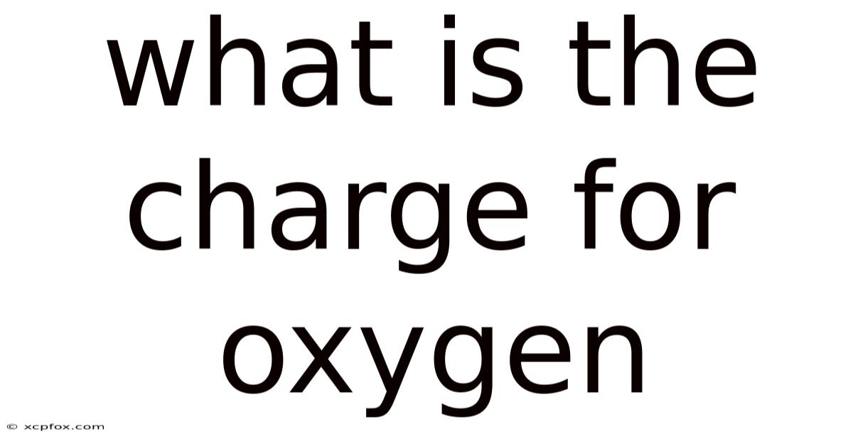 What Is The Charge For Oxygen