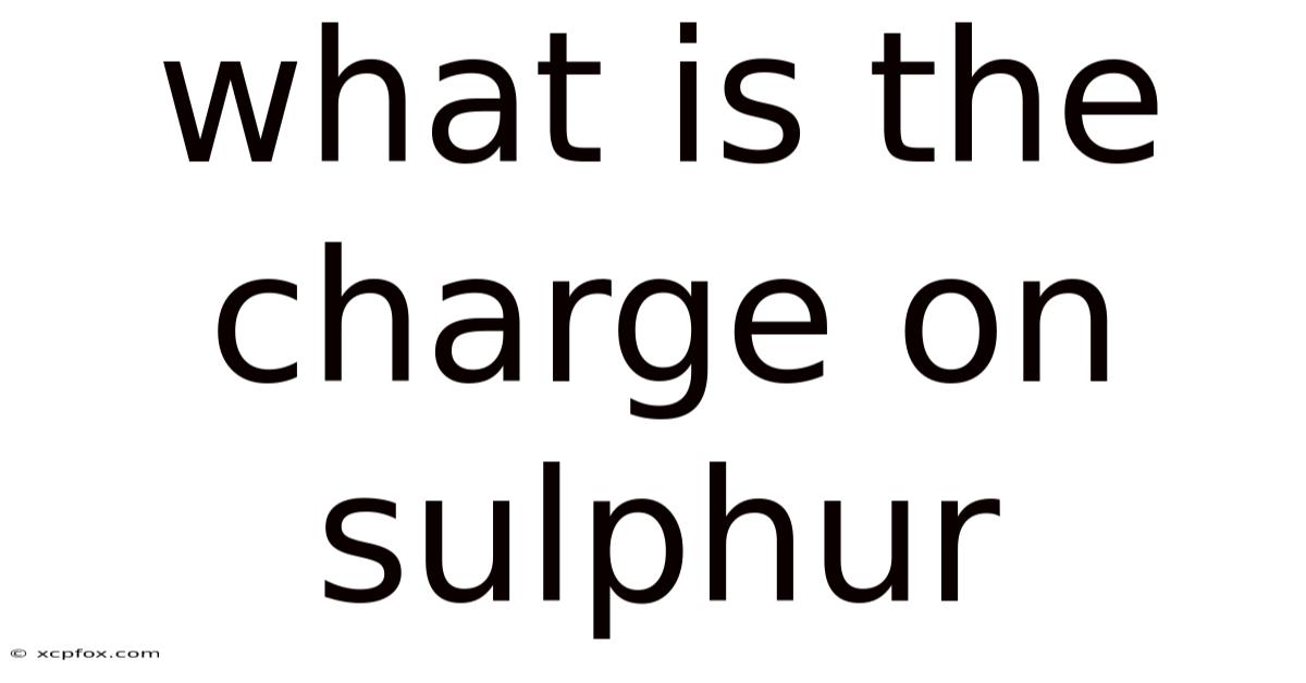 What Is The Charge On Sulphur
