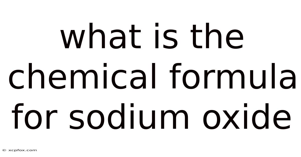 What Is The Chemical Formula For Sodium Oxide