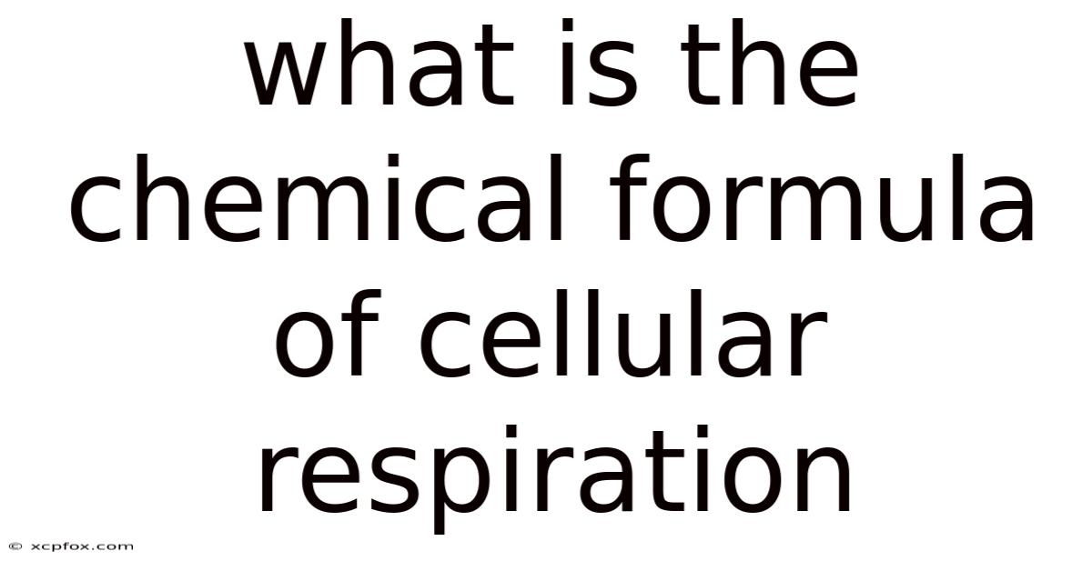 What Is The Chemical Formula Of Cellular Respiration