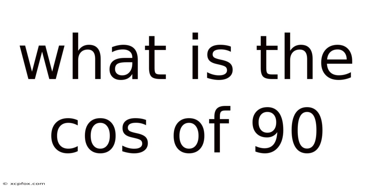 What Is The Cos Of 90
