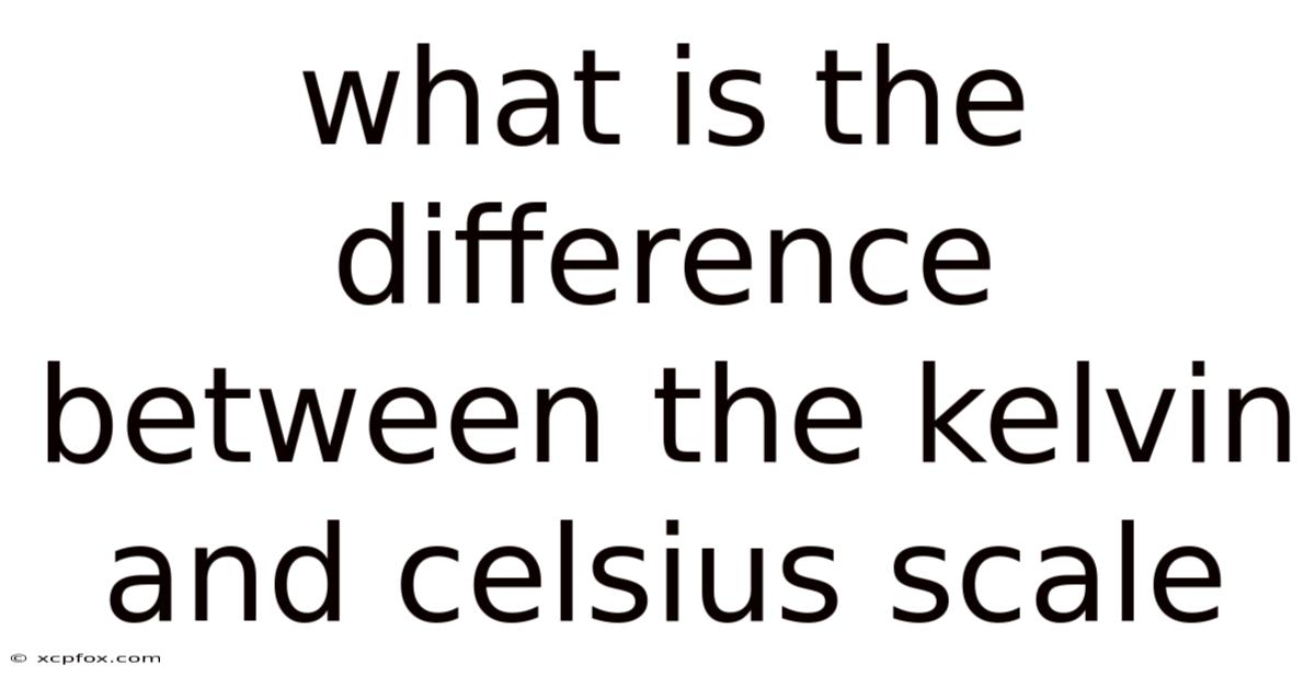 What Is The Difference Between The Kelvin And Celsius Scale