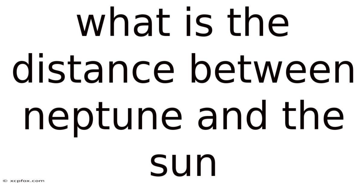 What Is The Distance Between Neptune And The Sun