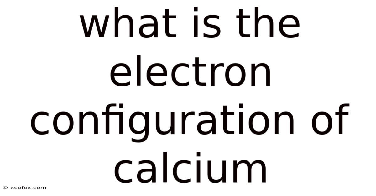 What Is The Electron Configuration Of Calcium