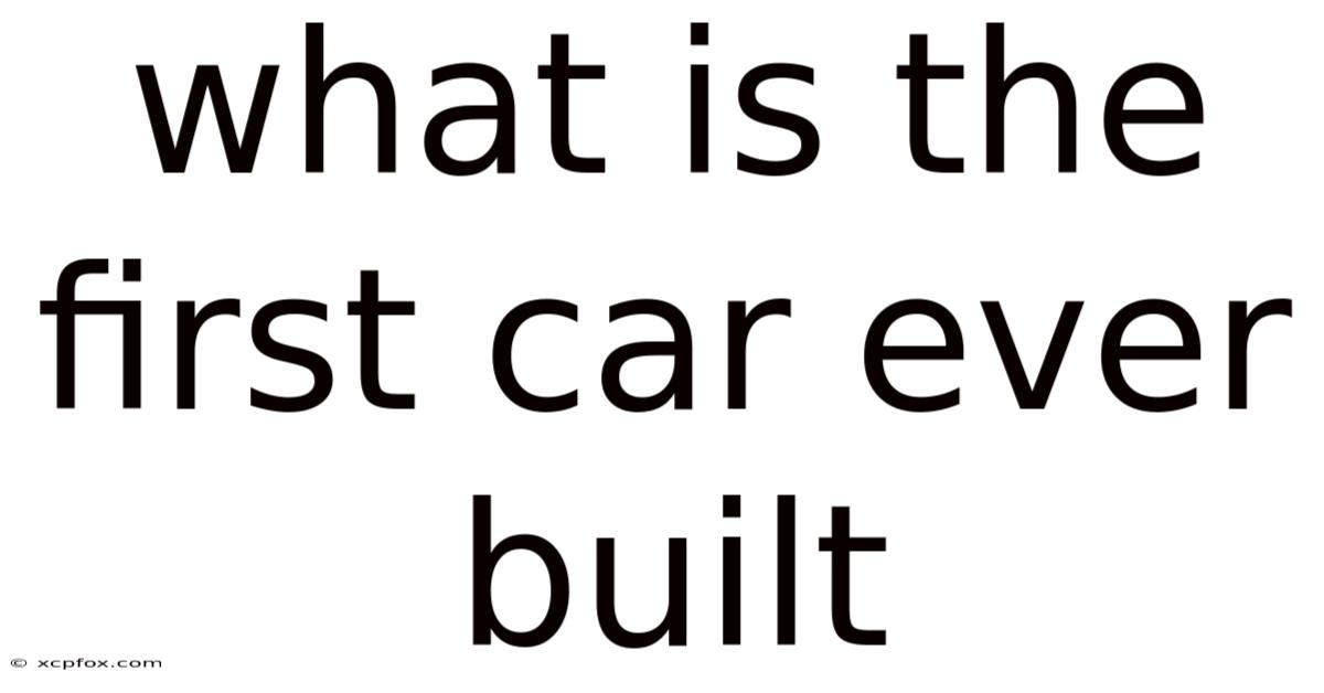 What Is The First Car Ever Built