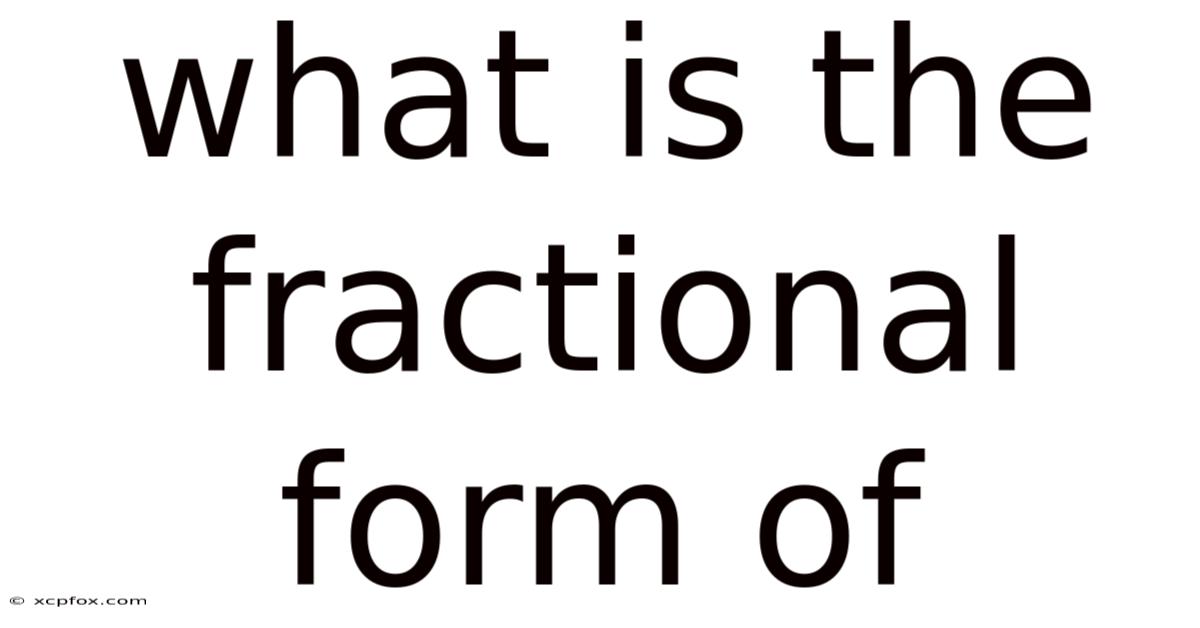 What Is The Fractional Form Of