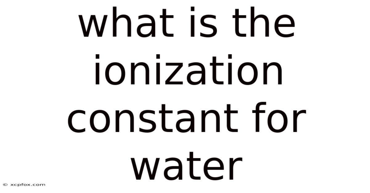 What Is The Ionization Constant For Water
