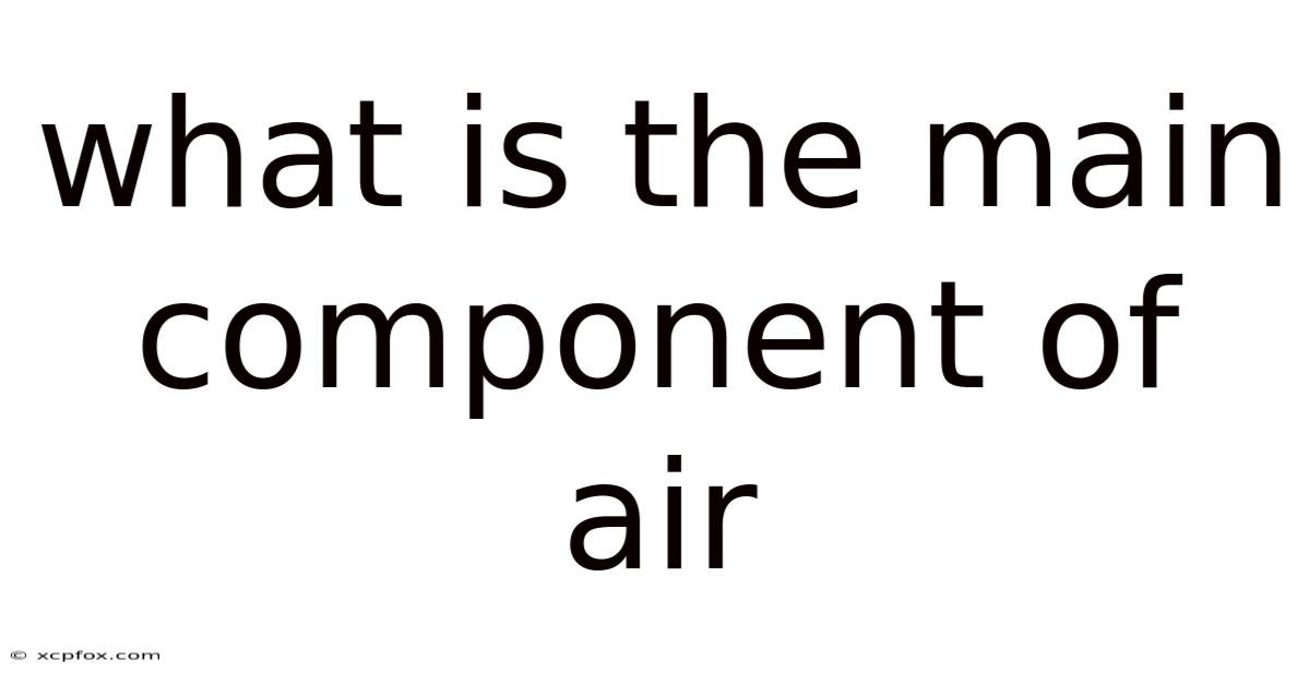 What Is The Main Component Of Air