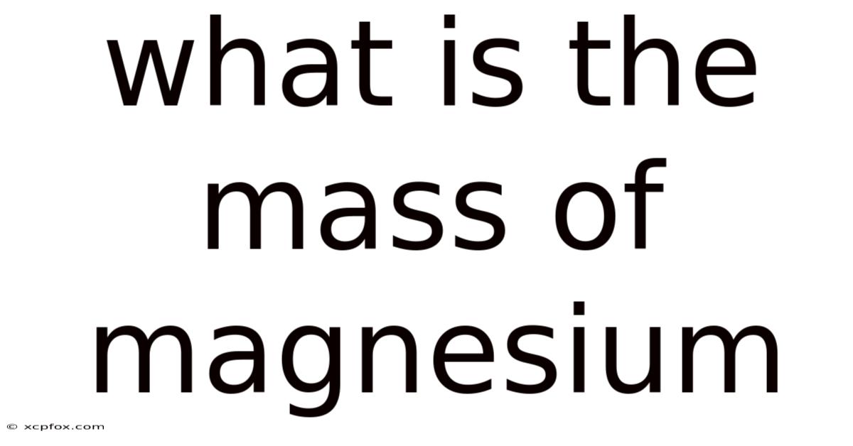 What Is The Mass Of Magnesium