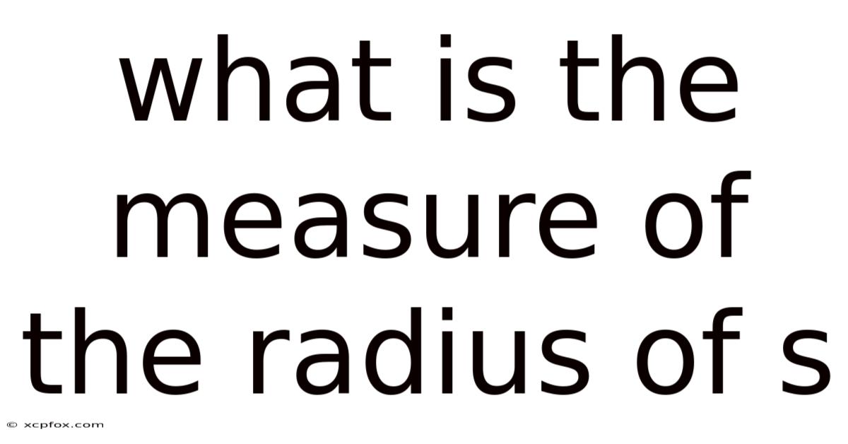 What Is The Measure Of The Radius Of S