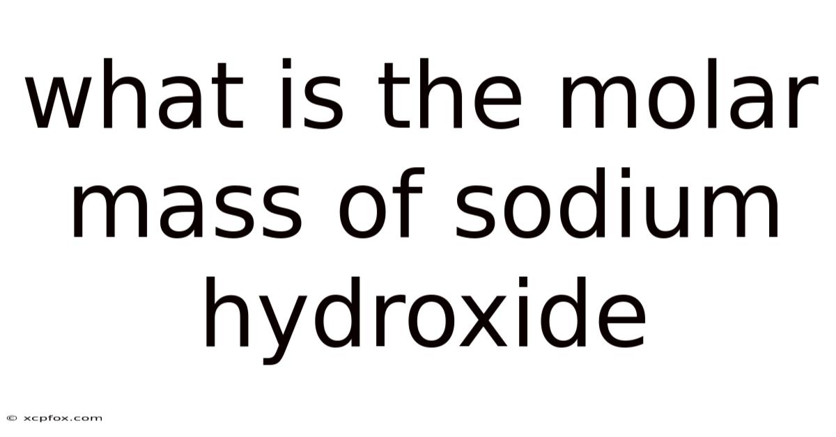 What Is The Molar Mass Of Sodium Hydroxide