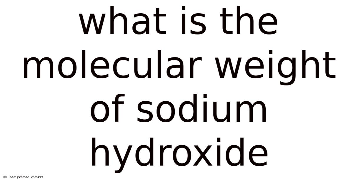 What Is The Molecular Weight Of Sodium Hydroxide