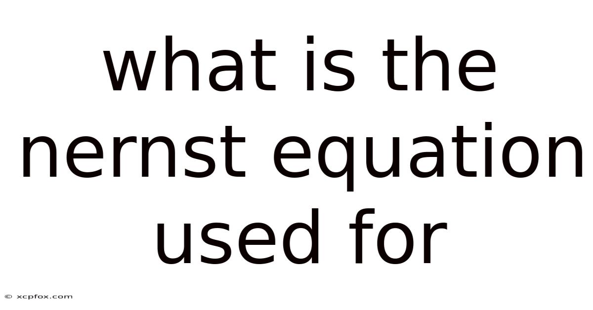 What Is The Nernst Equation Used For