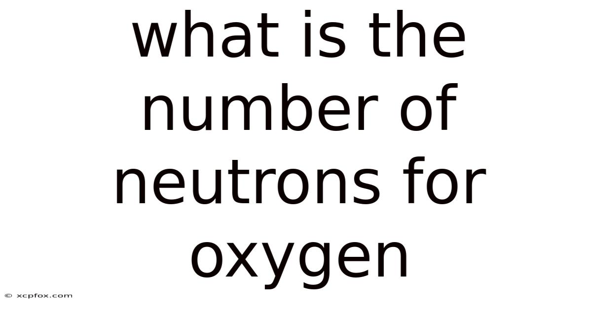 What Is The Number Of Neutrons For Oxygen