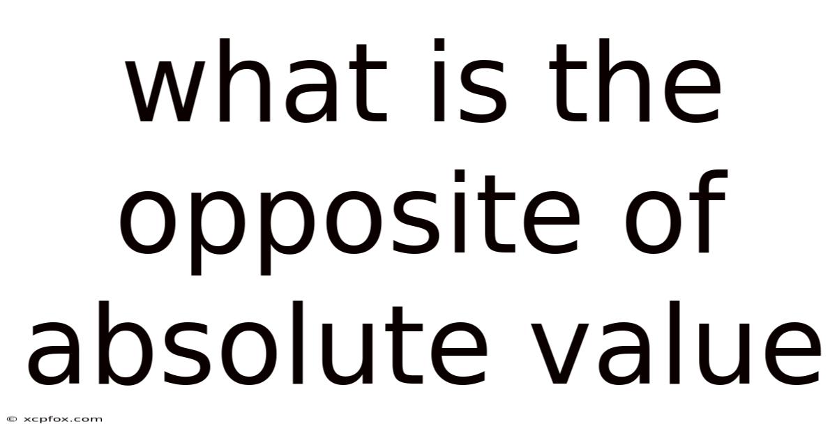 What Is The Opposite Of Absolute Value