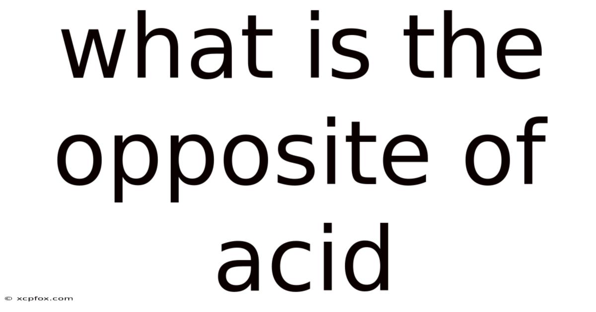 What Is The Opposite Of Acid