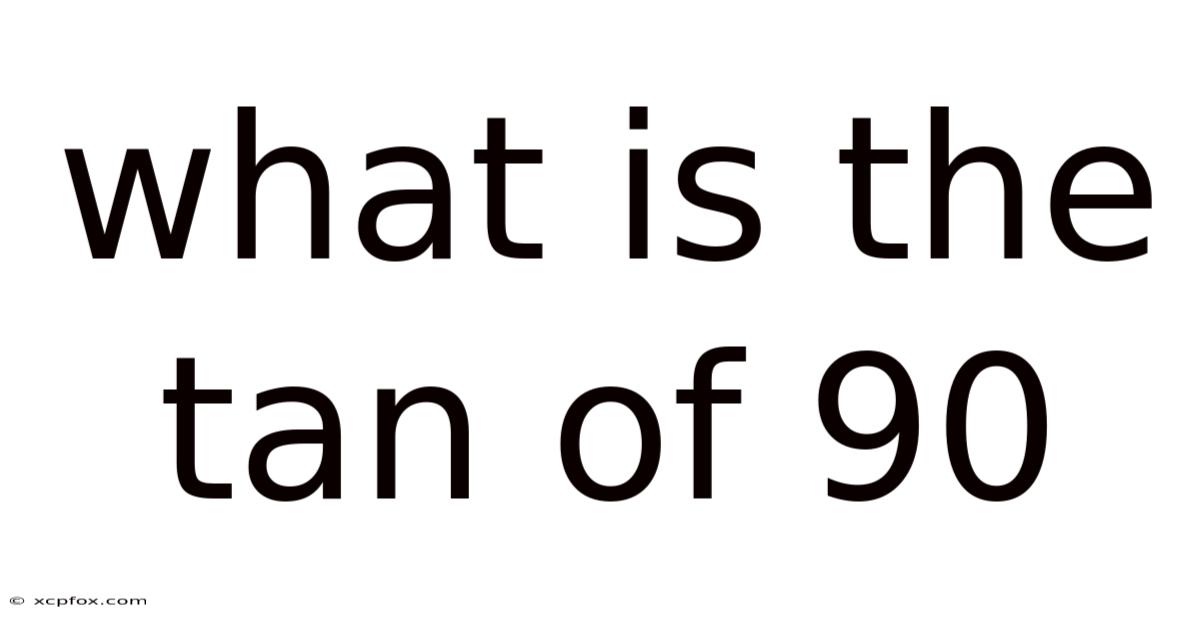 What Is The Tan Of 90